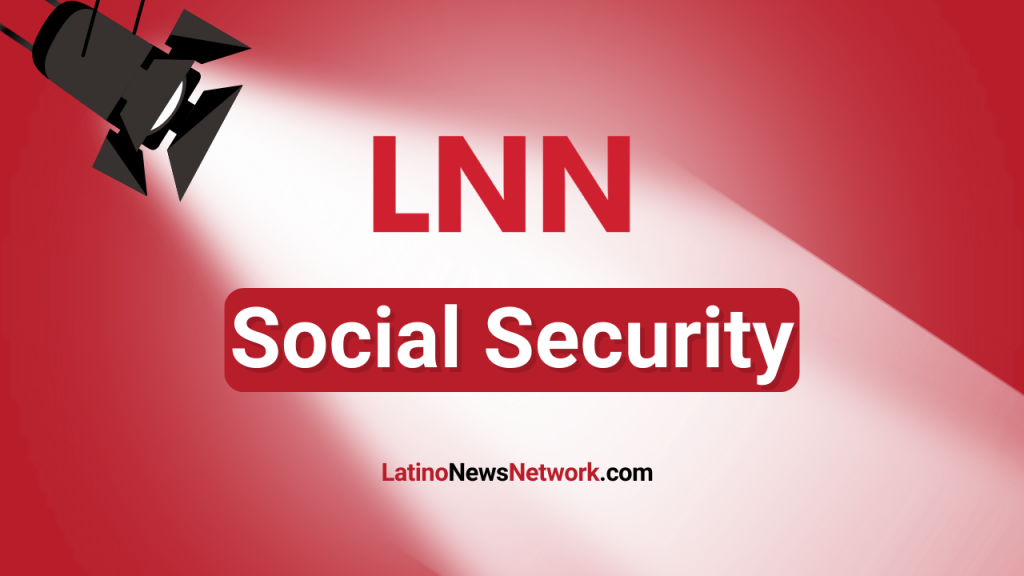 LNN Spotlight: Social Security Benefits And Hispanics